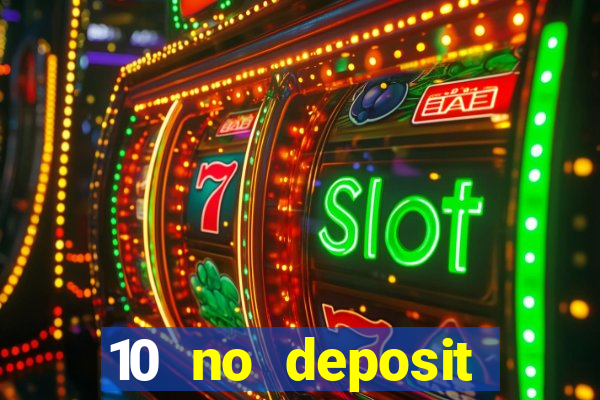 10 no deposit casino bonuses