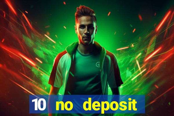 10 no deposit casino bonuses