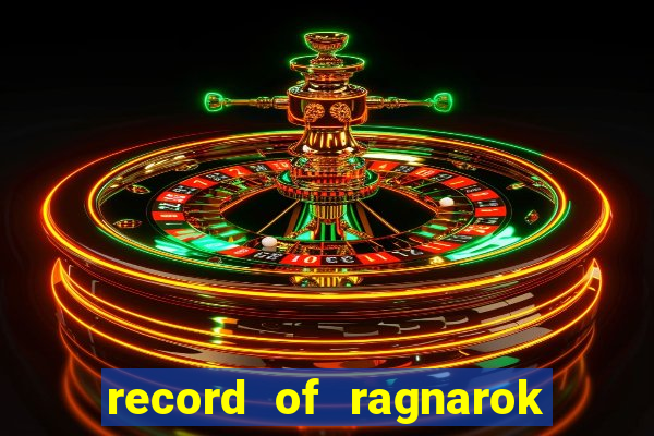 record of ragnarok 3 temporada dublado