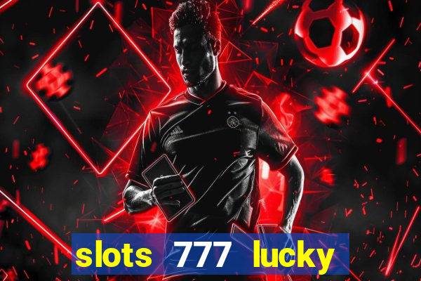 slots 777 lucky spin casino