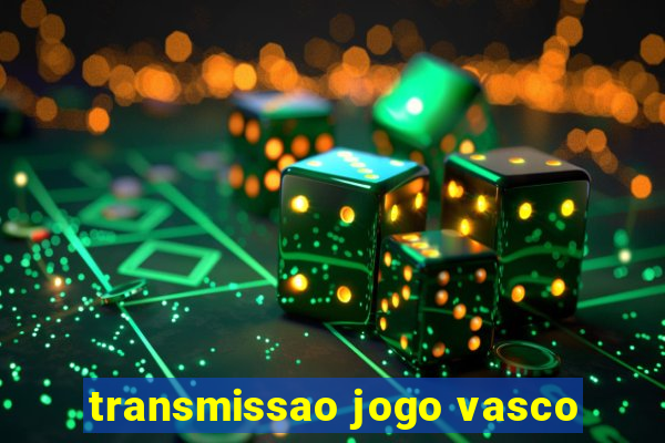 transmissao jogo vasco