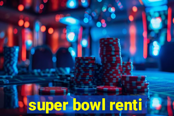 super bowl renti