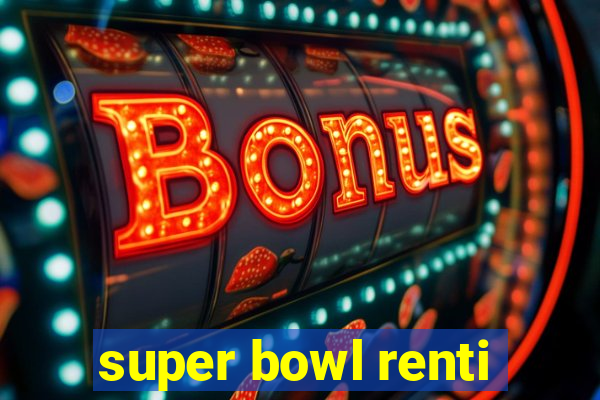 super bowl renti