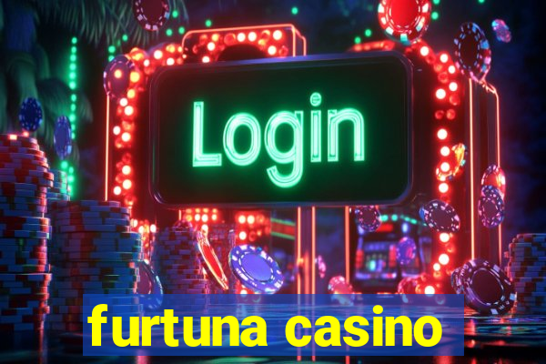 furtuna casino