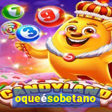 oqueésobetano