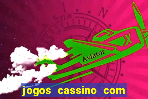 jogos cassino com bonus de cadastro