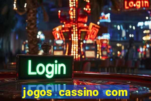 jogos cassino com bonus de cadastro