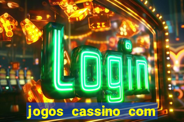 jogos cassino com bonus de cadastro