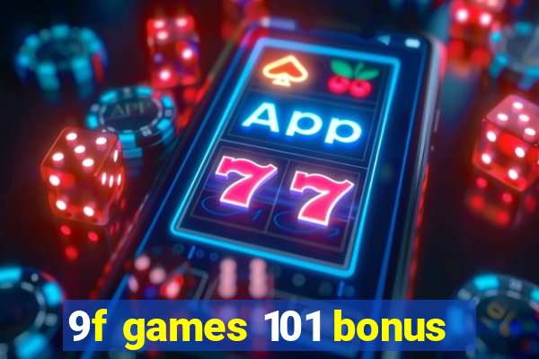 9f games 101 bonus