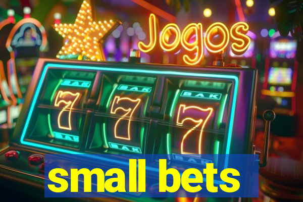 small bets