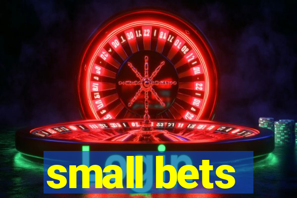 small bets