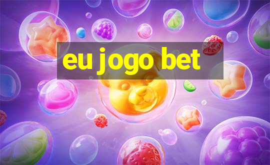 eu jogo bet