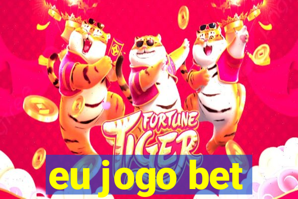 eu jogo bet