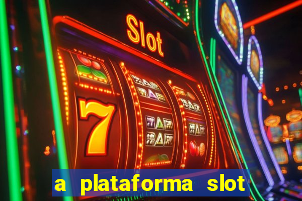 a plataforma slot win é confiável