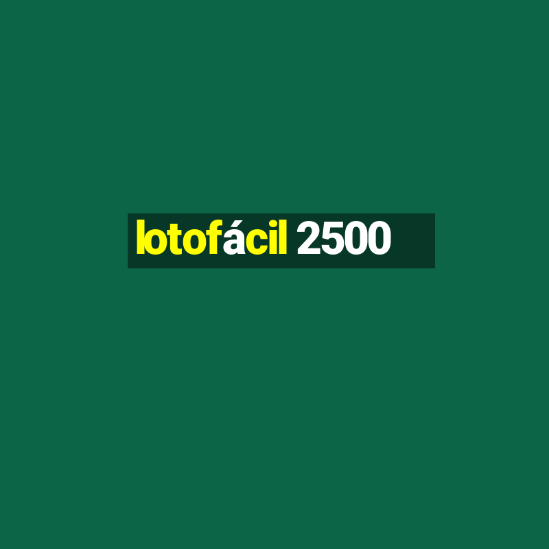 lotofácil 2500