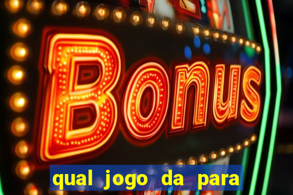 qual jogo da para ganhar dinheiro