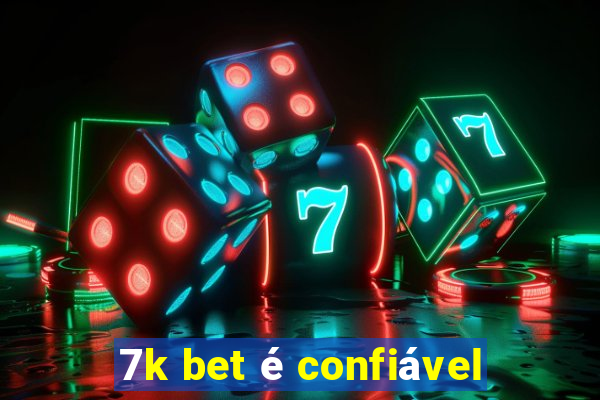 7k bet é confiável