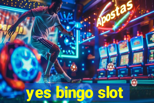 yes bingo slot