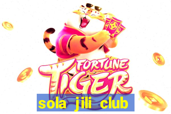 sola jili club casino slots