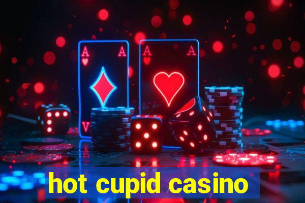 hot cupid casino