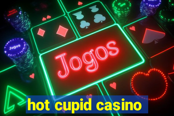 hot cupid casino