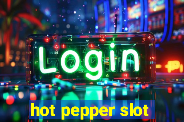 hot pepper slot