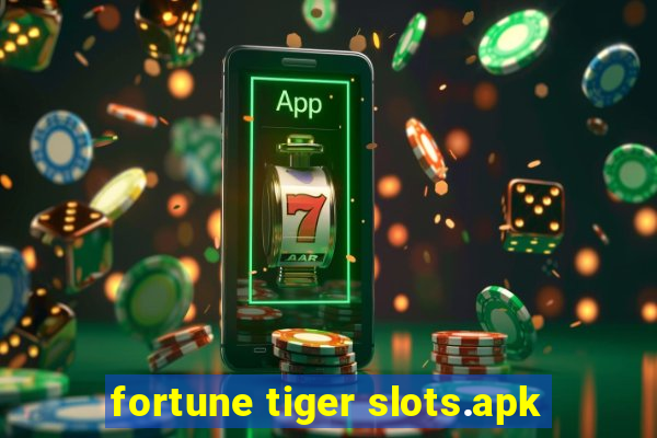 fortune tiger slots.apk