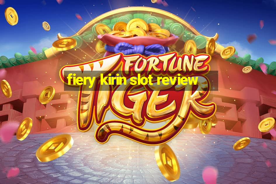 fiery kirin slot review