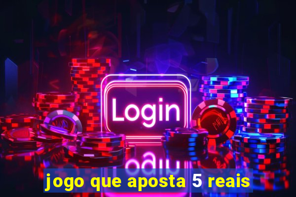 jogo que aposta 5 reais