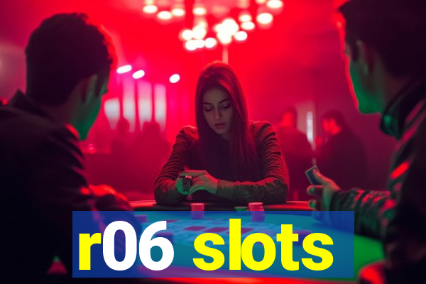 r06 slots