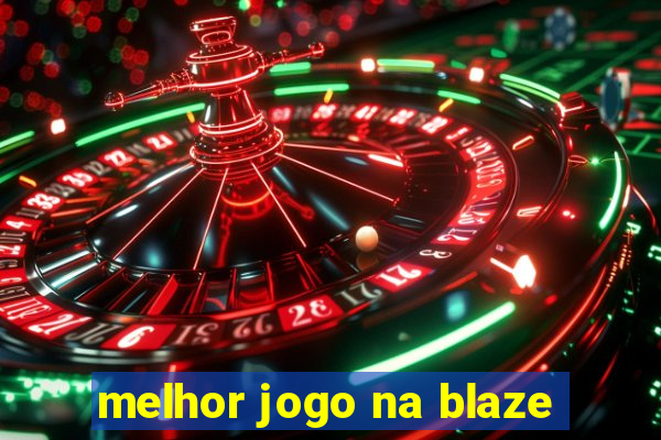 melhor jogo na blaze