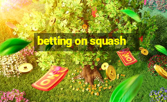 betting on squash