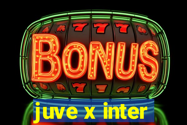 juve x inter