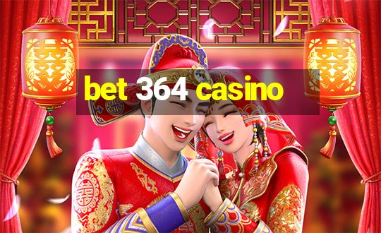 bet 364 casino