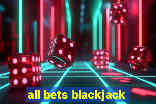 all bets blackjack