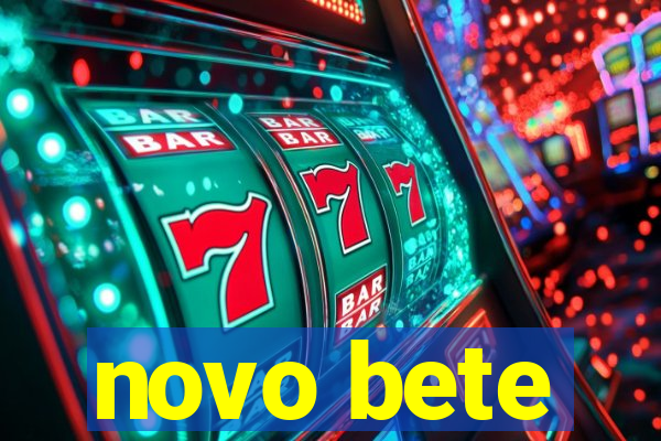 novo bete