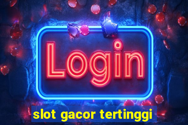 slot gacor tertinggi