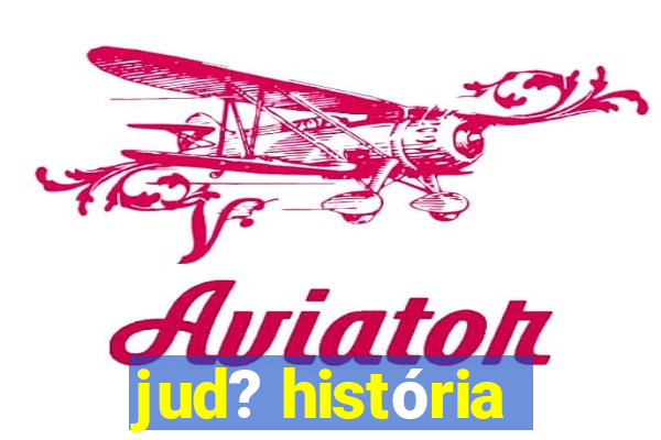 jud? história