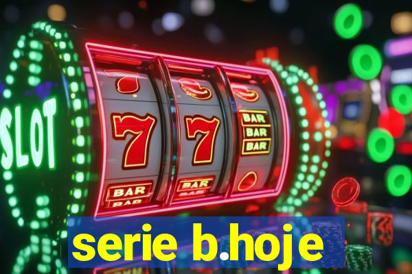 serie b.hoje