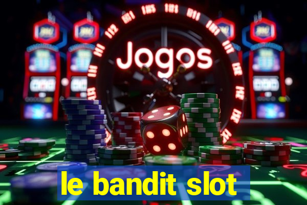 le bandit slot