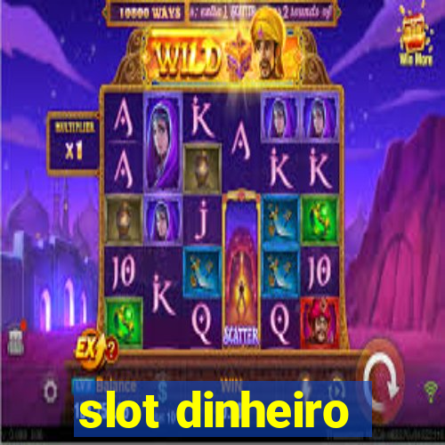 slot dinheiro