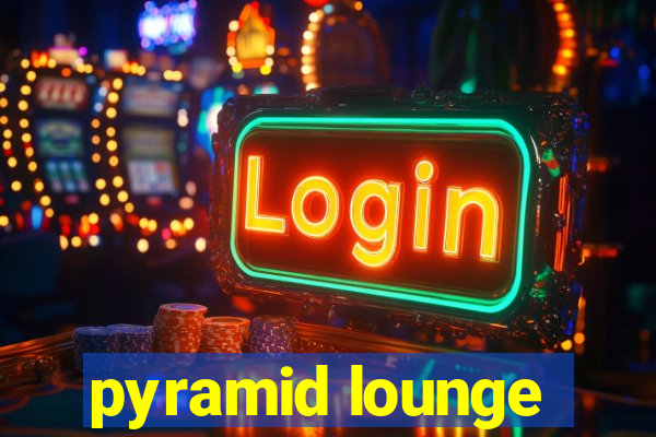 pyramid lounge