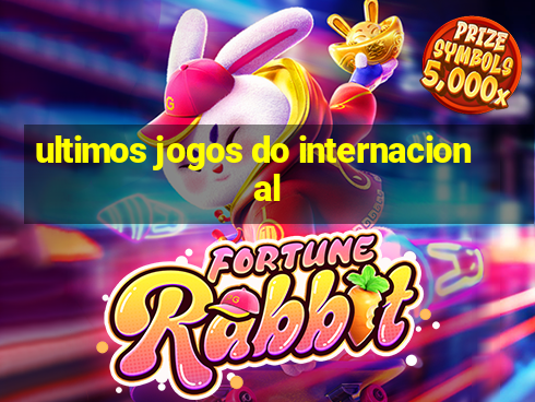 ultimos jogos do internacional