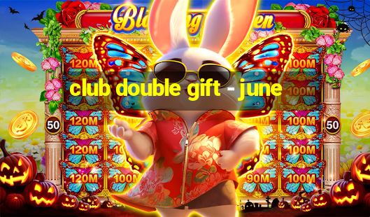 club double gift - june