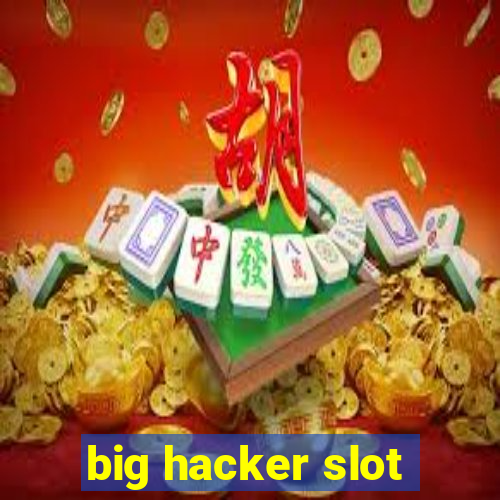 big hacker slot