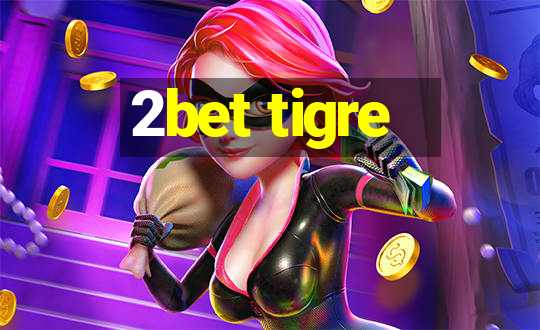 2bet tigre