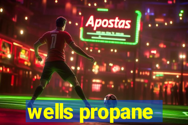 wells propane