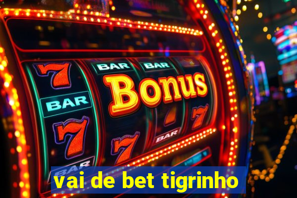 vai de bet tigrinho