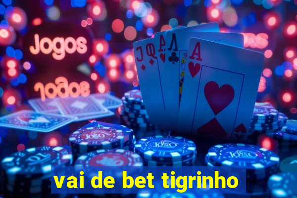 vai de bet tigrinho