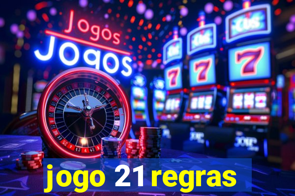 jogo 21 regras